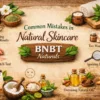 Natural skincare mistakes